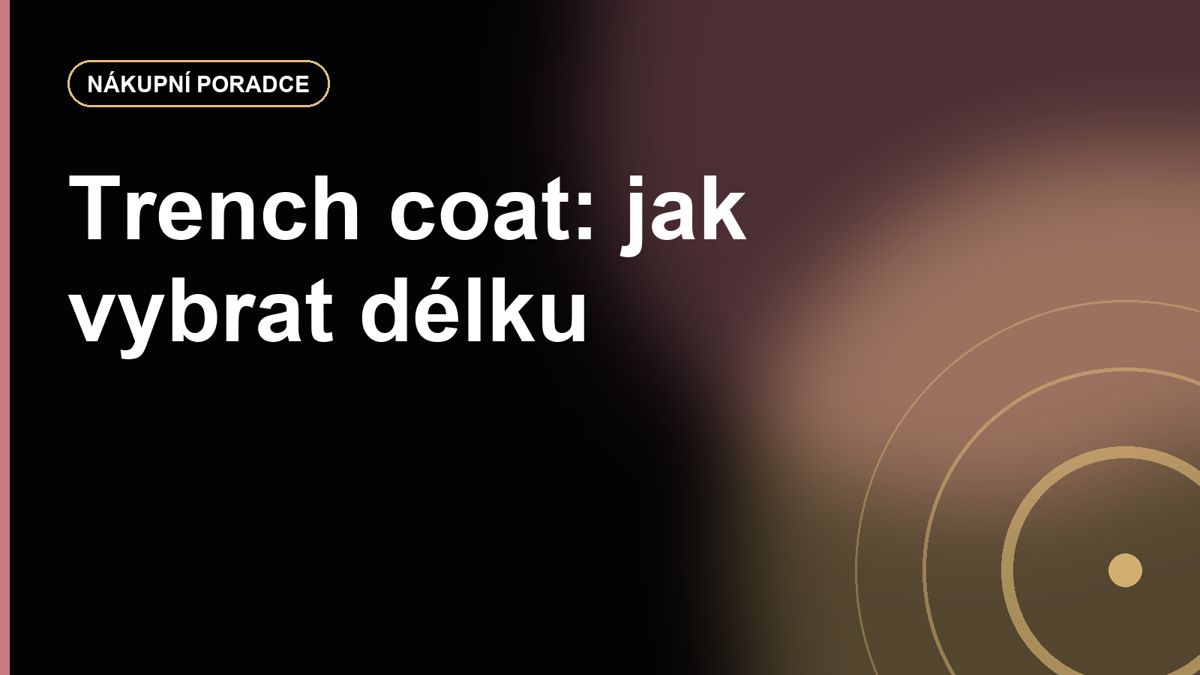 Trench coat: proč je pořád základ a jak vybrat délku, která funguje