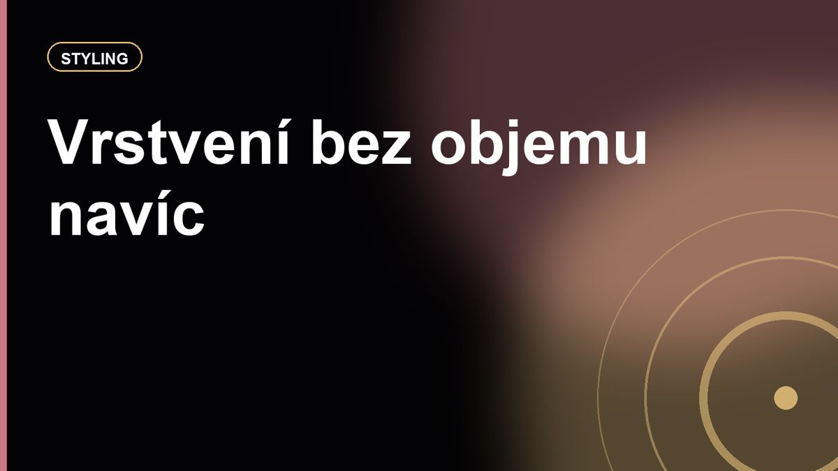 Jak vrstvit oblečení v přechodném období bez objemu navíc