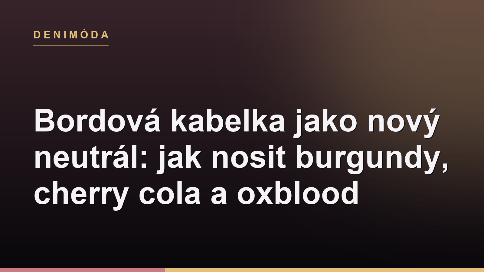 Bordová kabelka jako nový neutrál: jak nosit burgundy, cherry cola a oxblood